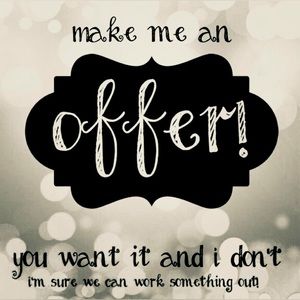 MAKE ME AN OFFER!!!